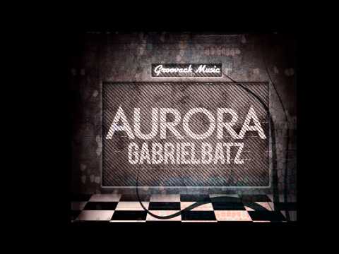 Gabriel Batz - Aurora (Original Mix) // Groovack Music