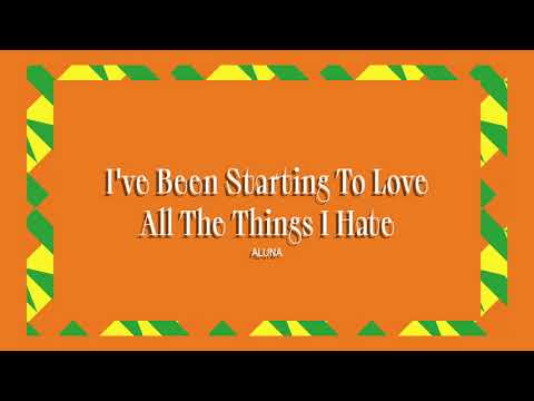 Video thumbnail for I’ve Been Starting To Love All The Things I Hate