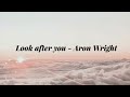 Look After You Aron Wright Slowed