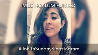 #JonitaSundaySingstagram - Mile Ho Tum | Jonita Gandhi
