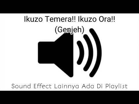 Sound Effect Ikuzo Temera Ikuzo Ora (Genjeh)