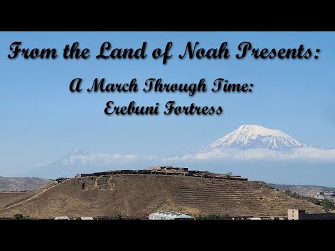 A March Through Time: Erebuni Fortress
