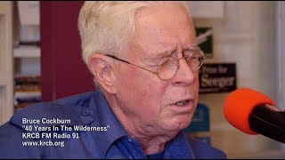 Bruce Cockburn on KRCB FM Radio 91 - "40 Years In The Wilderness"