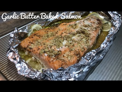 How to Bake the Best Garlic Butter Baked Salmon Recipe...