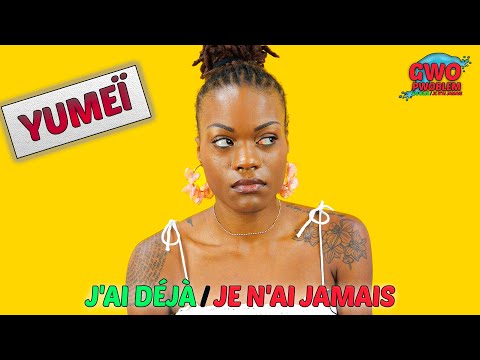 J'AI DÉJÀ ✅ / JE N'AI JAMAIS ❌ AVEC YUMEÏ  & ÇA FILM PROD