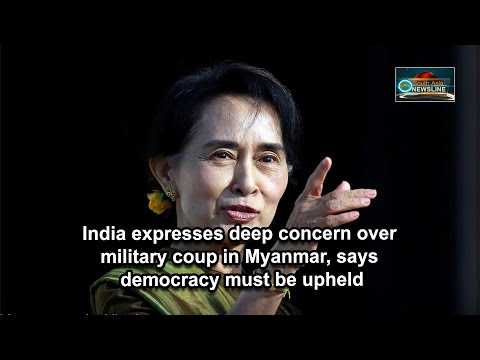India expresses deep concern over military coup in Myanmar, says democracy must be upheld