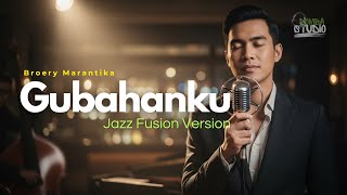Download lagu 🎼 GUBAHANKU (1973) – BROERY MARANTIKA – JAZZ FUSION COVER VERSION | Domba Studio| LAGU LAWAS mp3