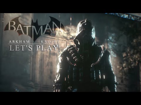 Batman: Arkham Knight - Let's Play Ep 18 - No Commentary -