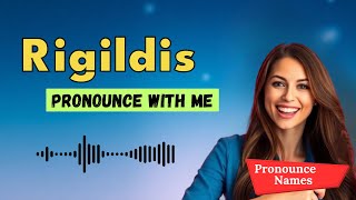 How to pronounce Rigildis