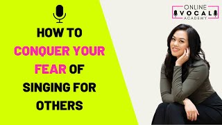 How to Conquer Your Fear of Singing for Others