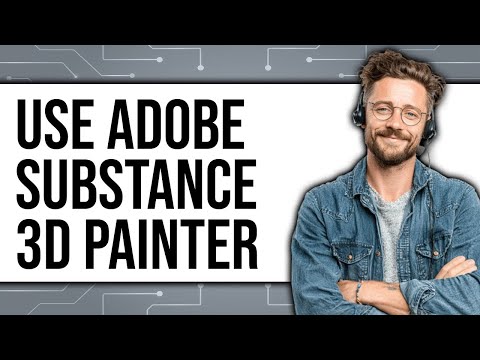 How to Use Adobe Substance 3D Painter 2025 - Full Guide