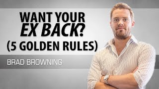 5 Golden Rules To Obey If You Want Your Ex Back