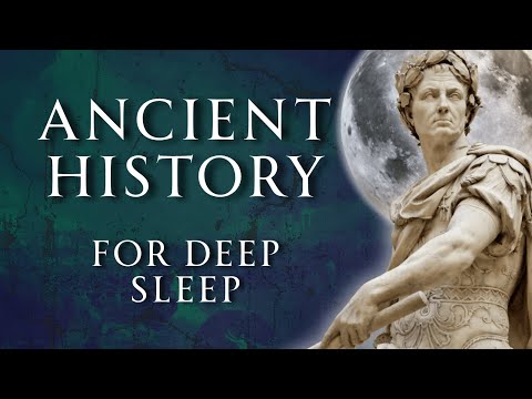 9 Hours of Ancient History | For Deep Sleep | Human Voiced, No Ads