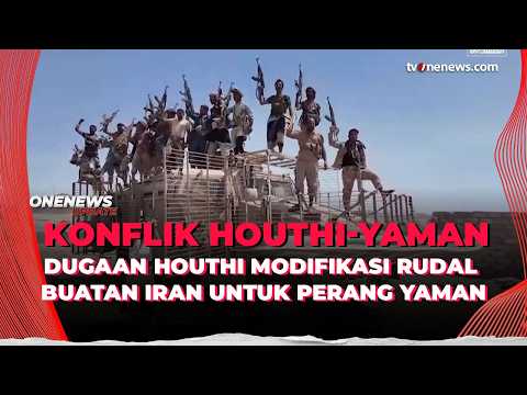 Houthi Diduga Modifikasi Rudal Buatan Iran untuk Perang Lawan Yaman | OneNews Update