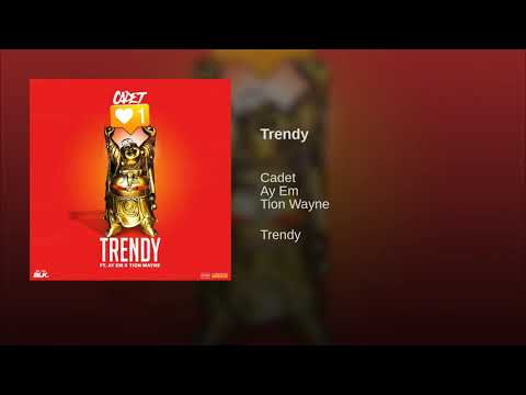 Ay Em - Trendy Ft Cadet X Tion Wayne ( Official Audio  )