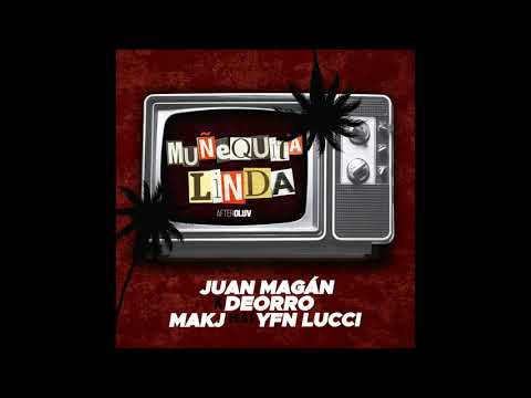 Juan Magán x Deorro & MAKJ feat. YFN LUCCI - Muñequita Linda (Original Mix)