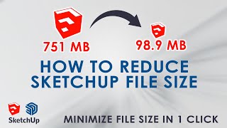 How to Reduce Sketchup File Size, MINIMIZE FILE SIZE IN 1 CLICK