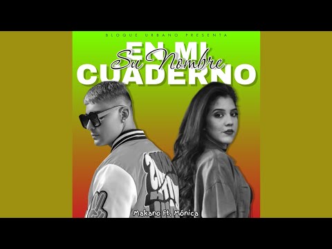 BLOQUE URBANO PRESENTA: Makano, Mónica Nieto - Su Nombre En Mi Cuaderno (Original Version)