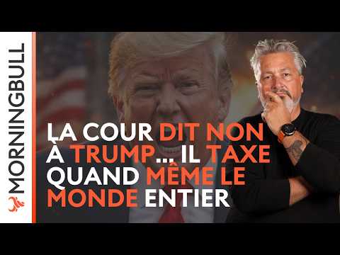 La Cour dit NON à Trump… Il taxe quand même le monde entier | Morningbull : Édition Spéciale Tarifs