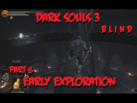 Dark Souls 3 Blind Pt6 Early Exploration