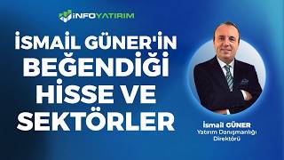 İsmail Güner'in Beğendiği Hisse Ve Sektörler '15 Haziran 2026' | İnfo 