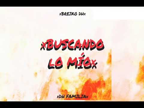Buscando Lo Mío//Breiko DH