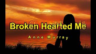 Broken Hearted Me - Anne Murray (Lyrics)