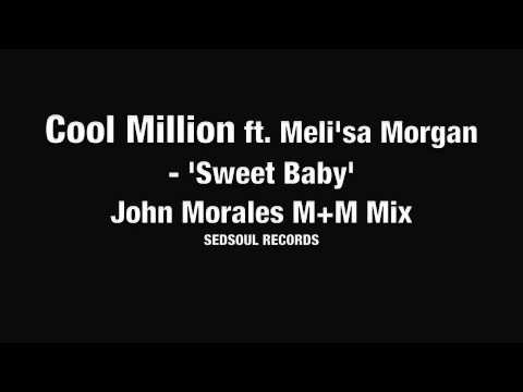 Cool Million ft. Melisa Morgan - Sweet Baby (John Morales M+M remix)