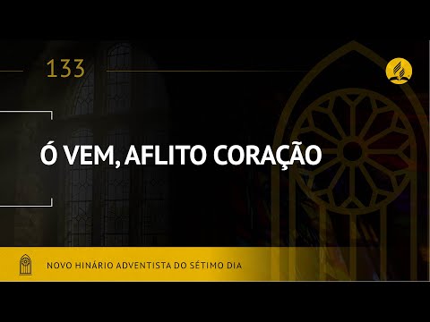 Novo Hinário Adventista • Hino 133 • O Vem, Aflito Coração (lyrics)