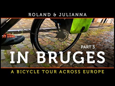 Roland & Julianna: A Bicycle Tour Across Europe PART 3: IN BRUGES