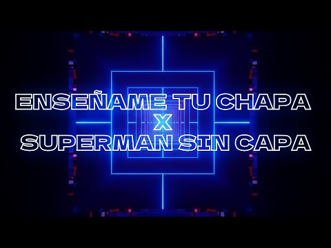 Enséñame Tu Chapa x Superman Sin Capa 💥(MJ MASHUP)💥