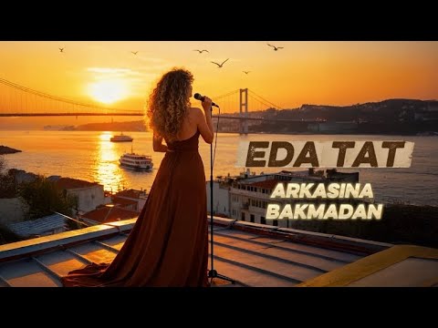 Eda Tat - Arkasına Bakmadan (Official Music Video)