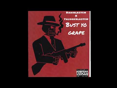 Bariblastem X Taydoeblastem - BUST YO GRAPE (prod. by blastemboyz)