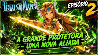 Uma Nova Aliada Surgiu em Nossa Jornada - Trials of Mana#002