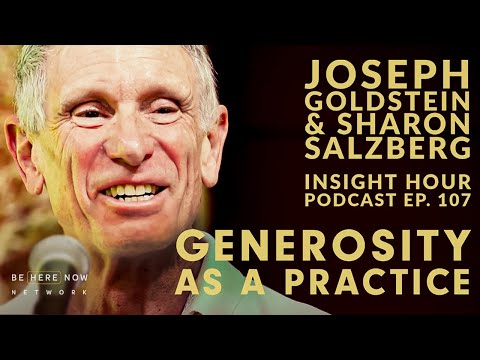 Joseph Goldstein's Insight Hour Podcast Ep. 107: Generosity as a Practice w/ Sharon Salzberg
