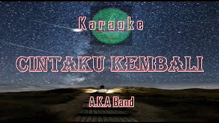 Download lagu Karaoke CINTAKU KEMBALI | A.K.A GRUP | No Vocals mp3