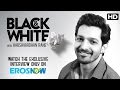 Catch Harshvardhan Rane On Eros Now Black White The Interview