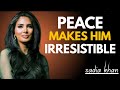 Why Women Chase The Man Who Chooses His Peace Sadia Khan Motivation