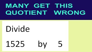 Divide     1525      by     5  many  get  this  quotient   wrong