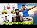 ISL Transfers News ||  New Kerala Blasters 💛💔🤞 || Mumbai City Fc || #ISL