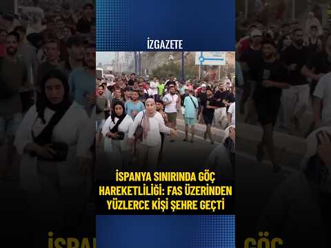 İspanya'da göçmen krizi: Binlerce kişi Fas kıyılarından yüzerek ülkeye girdi #ispanya #göçmen