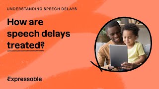 How are speech delays treated?
