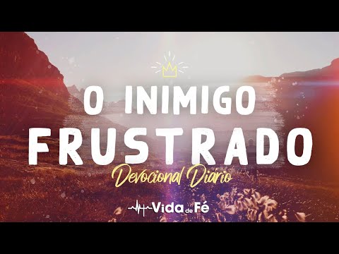 O Inimigo Frustrado (C.H. Spurgeon) | Devocional Diário #525