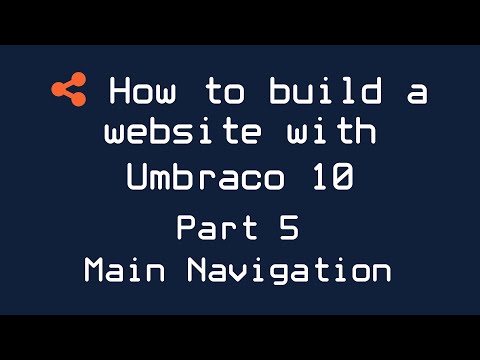 How to build a website with Umbraco 10 - Part 5 - Main Navigation