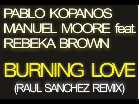 Pablo Kopanos & Manuel Moore feat.  Rebeka Brown - Burning Love (Raul Sanchez remix)