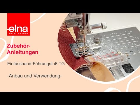 Einfassband-Führungsfuß (TG) | Zubehör-Anleitung | KreativZeit | Elna Deutschland GmbH