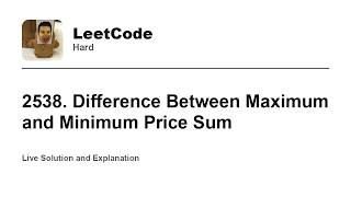 YouTube video '2538. Difference Between Maximum and Minimum Price Sum (Leetcode Hard)'