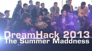 DreamHack 2013 - The Summer Maddness