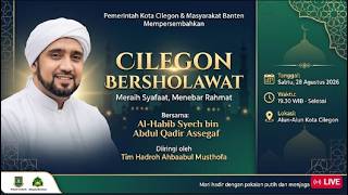 CILEGON BERSHOLAWAT BERSAMA  HABIB SYECH BIN ABDUL QADIR ASSEGAF