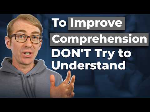 To Improve Comprehension DON'T Try to Understand